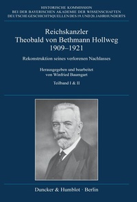 Abbildung von: Reichskanzler Theobald von Bethmann Hollweg 1909-1921. - Duncker & Humblot