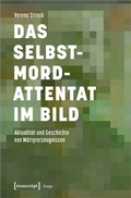 Cover: Das Selbstmordattentat im Bild - transcript