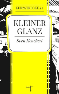 Abbildung von: Kleiner Glanz - Verlag duotincta GbR