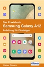 Cover: Das Praxisbuch Samsung Galaxy A12 - Anleitung für Einsteiger - Gievers, Rainer