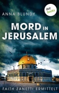 Cover: Mord in Jerusalem: Faith Zanetti ermittelt - Band 1 - dotbooks