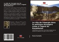 Cover: Le role de l'energie dans la politique etrangere russe a l'egard du Kazakhstan - Editions Notre Savoir