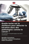 Cover: Quelle tache est la meilleure pour detecter la keratine dans des pathologies comme le cancer ? - Editions Notre Savoir
