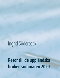 Abbildung von: Resor till de uppländska bruken sommaren 2020 - BoD - Books on Demand - Schweden