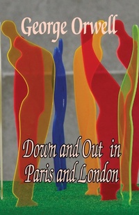 Abbildung von: Down and out in Paris and London - Tingle Books