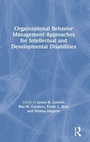 Cover: Organizational Behavior Management Approaches for Intellectual and Developmental Disabilities - Routledge