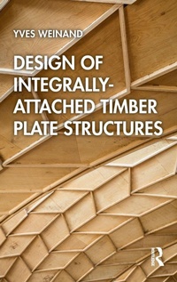Enlarge image Cover: Design of Integrally-Attached Timber Plate Structures - Routledge