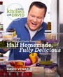 Cover: Half Homemade, Fully Delicious: An In the Kitchen with David Cookbook from QVC's Resident Foodie - Ballantine Books Inc.