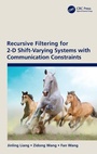 Cover: Recursive Filtering for 2-D Shift-Varying Systems with Communication Constraints - CRC Press