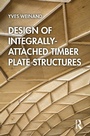 Cover: Design of Integrally-Attached Timber Plate Structures - Routledge
