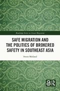 Cover: Safe Migration and the Politics of Brokered Safety in Southeast Asia - Routledge