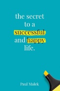 Cover: The Secret to a Successful and Happy Life - Paul Malek