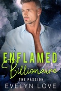 Cover: Enflamed Billionaire: The Passion (Alpha Billionaire Boss Romance) - Alpha Billionaire Boss Romance
