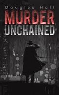Cover: Murder Unchained - Austin Macauley Publishers