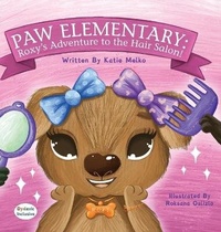 Enlarge image Cover: Paw Elementary - Roxy's Adventure to the Hair Salon - MacLaren-Cochrane Publishing