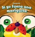 Cover: Si Yo Fuera Una Mariquita (If I Were a Ladybug) - Turtleback