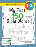 Cover: My First 150 Sight Words Blank Practice Paper (Large 8.5"x11" Size!) - Engage Books