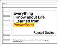 Abbildung von: Everything I Know about Life I Learned from PowerPoint - Profile Books Ltd