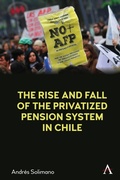 Bild: The Rise and Fall of the Privatized Pension System in Chile - Anthem Press