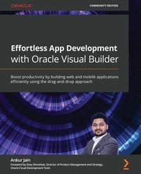 Enlarge image Cover: Effortless App Development with Oracle Visual Builder - Packt Publishing