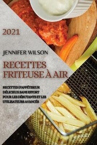 Abbildung von: Recettes Friteuse A Air 2021 (French Edition of Air Fryer Recipes 2021) - JENNIFER WILSON RECETTES FRITEUSE A AIR