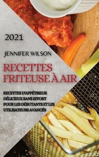 Abbildung von: Recettes Friteuse A Air 2021 (French Edition of Air Fryer Recipes 2021) - JENNIFER WILSON RECETTES FRITEUSE A AIR