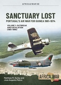 Cover: Sanctuary Lost: Portugal's Air War for Guinea 1961-1974 Volume 1 - Helion & Company