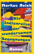 Cover: Die Indienreise der wundersamen Begegnungen - BoD - Books on Demand