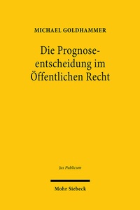 Abbildung von: Die Prognoseentscheidung im OEffentlichen Recht - Mohr Siebeck