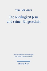 Abbildung von: Die Niedrigkeit Jesu und seiner Jüngerschaft - Mohr Siebeck
