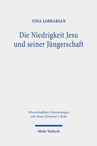 Abbildung von: Die Niedrigkeit Jesu und seiner Juengerschaft - Mohr Siebeck
