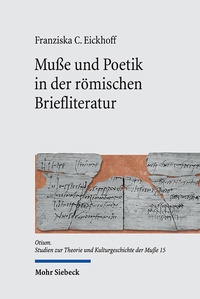 Abbildung von: Muße und Poetik in der römischen Briefliteratur - Mohr Siebeck