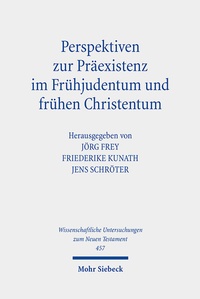 Abbildung von: Perspektiven zur Praeexistenz im Fruehjudentum und fruehen Christentum - Mohr Siebeck
