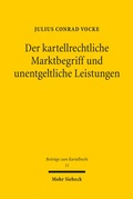 Abbildung von: Der kartellrechtliche Marktbegriff und unentgeltliche Leistungen - Mohr Siebeck