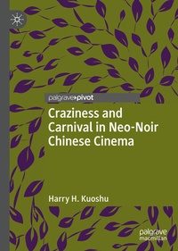 Abbildung von: Craziness and Carnival in Neo-Noir Chinese Cinema - Palgrave Macmillan