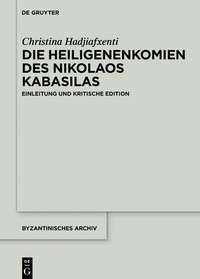 Abbildung von: Die Heiligenenkomien des Nikolaos Kabasilas - De Gruyter