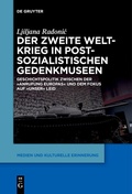 Cover: Der Zweite Weltkrieg in postsozialistischen Gedenkmuseen - De Gruyter