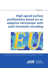 Abbildung von: High-speed surface profilometry based on an adaptive microscope with axial chromatic encoding - KIT Scientific Publishing