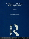 Cover: A History of Private Bill Legislation - Routledge