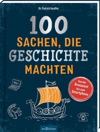 Abbildung von: 100 Sachen, die Geschichte machten - arsEdition