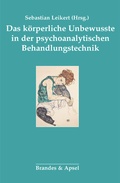 Cover: Das k&ouml;rperliche Unbewusste in der psychoanalytischen Behandlungstechnik - Brandes & Apsel