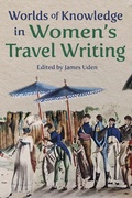 Cover: Worlds of Knowledge in Women's Travel Writing - Ilex Foundation