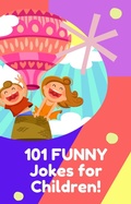 Cover: 101 Funny Jokes For Children! (Joe King Series, #3) - Joe KING