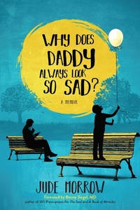 Enlarge image Cover: Why Does Daddy Always Look So Sad? - Simon + Schuster LLC