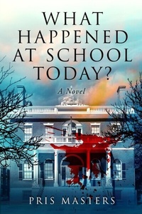Abbildung von: What Happened at School Today? - Pris Masters