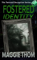 Cover: Fostered Identity (The Twisted Deception Suspense Thriller Series, #1) - Maggie Thom