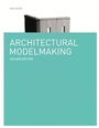 Cover: Architectural Modelmaking Second Edition - Laurence King Publishing