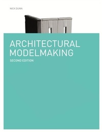 Enlarge image Cover: Architectural Modelmaking Second Edition - Laurence King Publishing