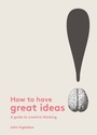 Cover: How to Have Great Ideas - Laurence King Publishing