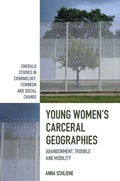 Cover: Young Women's Carceral Geographies - Emerald Publishing Limited
